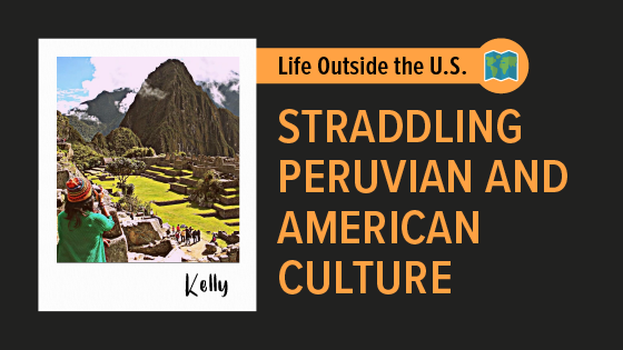 "Straddling Peruvian and American Culture"
