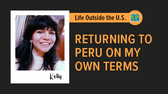 "Returning to Peru On My Own Terms"